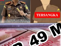Naik Ketahap Penyidikan,  Kejari  Segera Tetapkan Tersangka Dugaan Kasus DAK,DAU, Dan DAU SG senilai Rp 49 Miliar