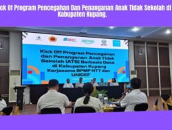 BPMP NTT dan UNICEF Luncurkan Program Penanganan ATS Berbasis Desa di Kabupaten Kupang